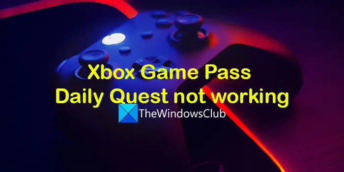 Xbox Game Pass Daily Quest not working