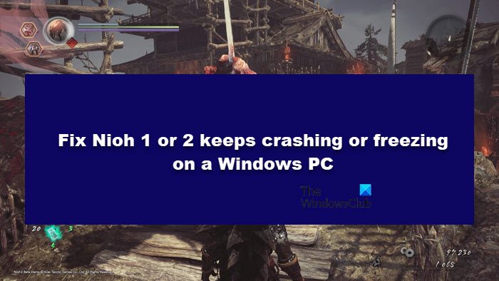 Nioh keeps crashing, freezing or disconnecting on PC