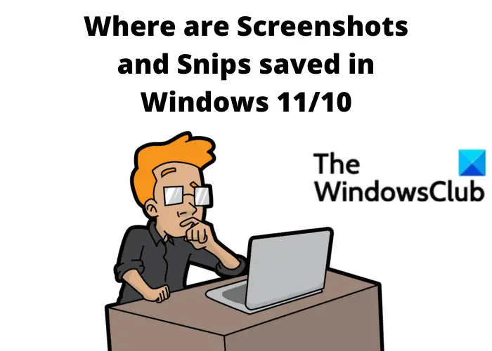 Where are Screenshots and Snips saved in Windows 11/10