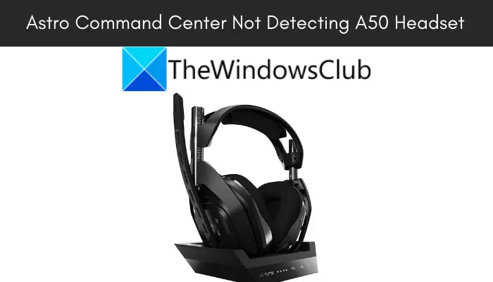 Astro Command Center Not Detecting A50 Headset