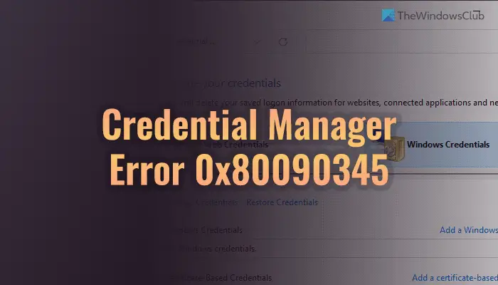 Fix Credential Manager Error 0x80090345