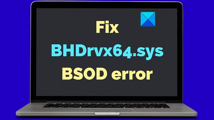 Fix BHDrvx64.sys Blue Screen of Death error