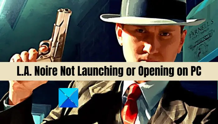 L.A. Noire Not Launching or Opening on PC