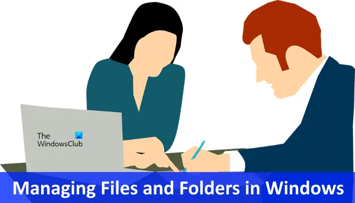Managing Files and Folders in Windows 11/10