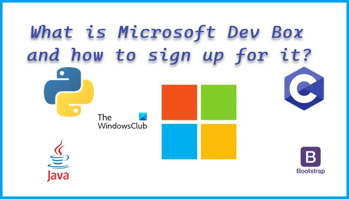 What is Microsoft Dev Box and how to sign up for it?
