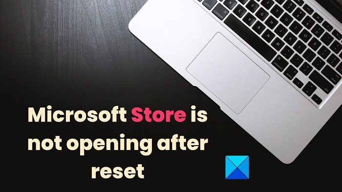 Microsoft Store is not opening after reset