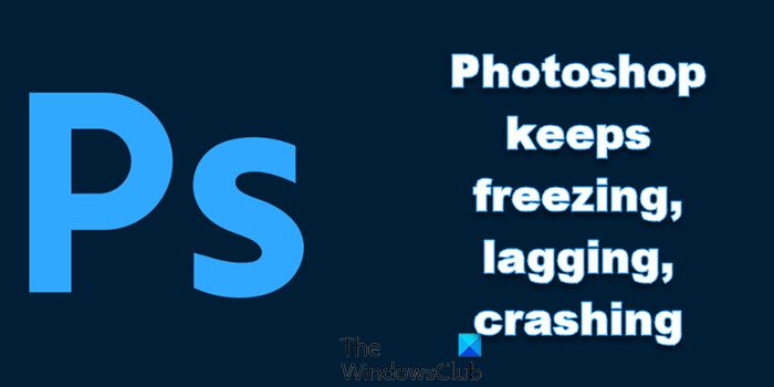 Photoshop keeps freezing, lagging, crashing, closing itself or flickering