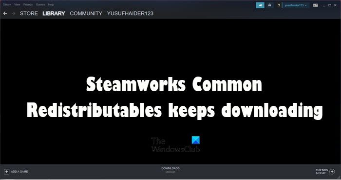 Steamworks Common Redistributables keeps downloading