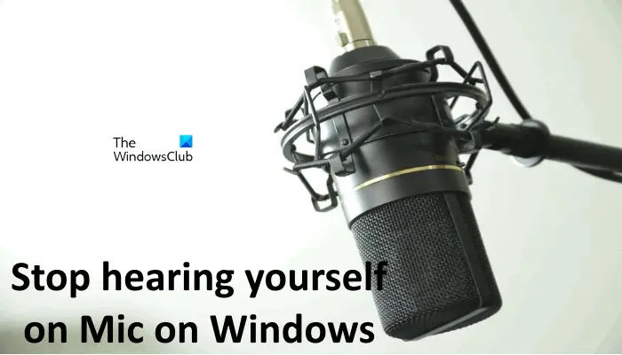 Stop hearing yourself on Mic on Windows