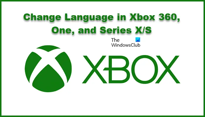 How to change language in Xbox 360, Xbox One, Xbox Series X/S