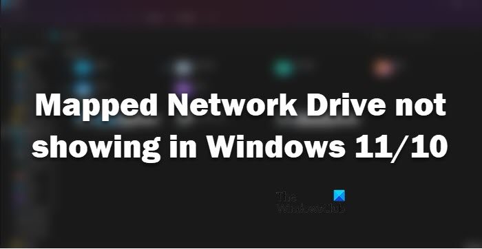 Mapped Network Drive not showing in Windows 11/10