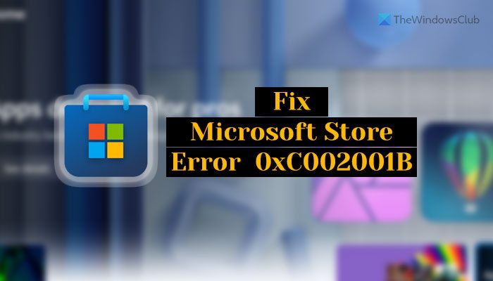 Fix 0xC002001B Microsoft Store error on Windows 11