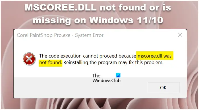 MSCOREE.DLL not found or is missing on Windows 11/10