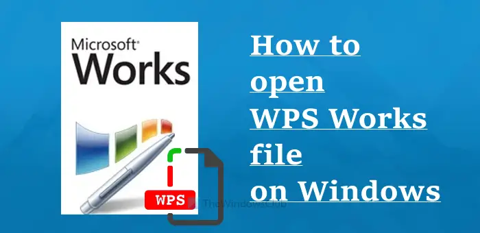 How to open .WPS Works Files on Windows 11/10