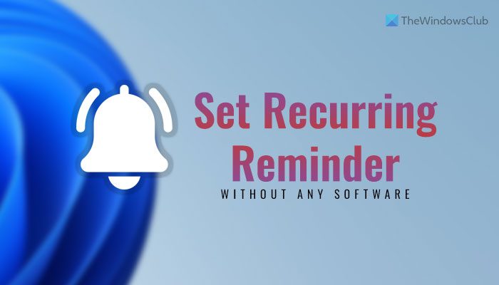 How to set up Recurring Popup Reminders on Windows 11/10
