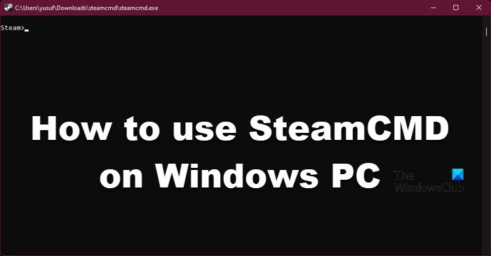 How to download, install, and use SteamCMD in Windows