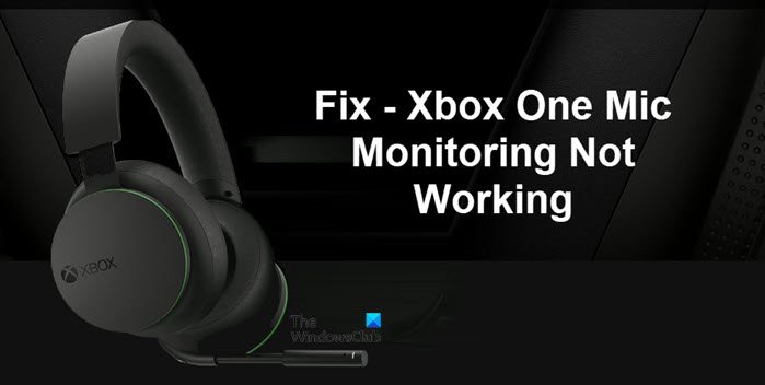 Mic Monitoring on Xbox One not working or showing