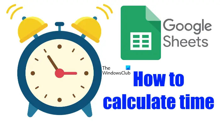 Calculate time in Google Sheets