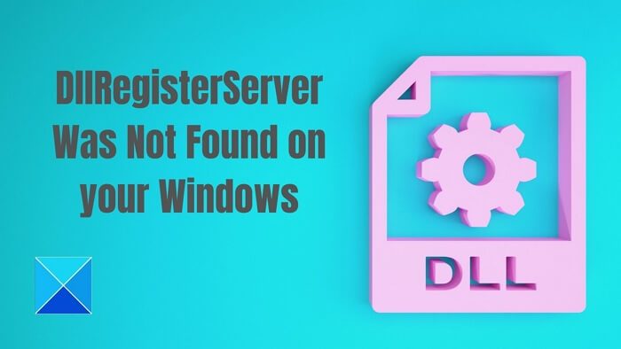 DllRegisterServer Was Not Found on your Windows