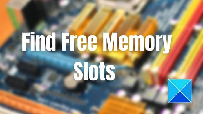 How to find free Memory Slots in Windows 11/10