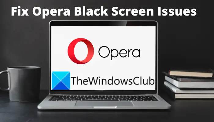 Fix Opera Black Screen Issues