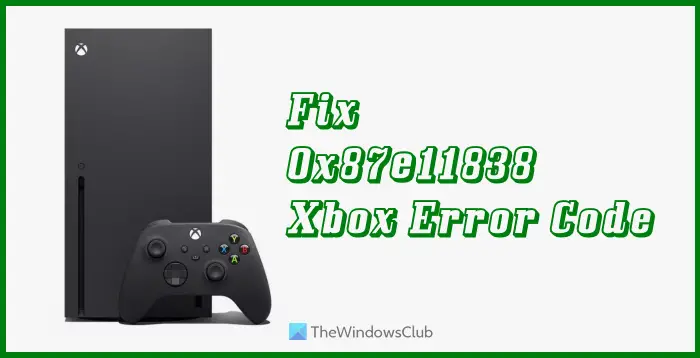 Fix Xbox 0x87e11838 error code