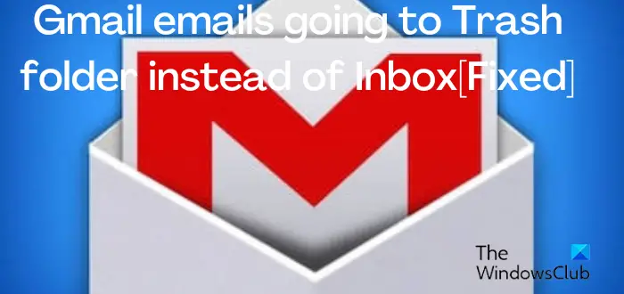 Gmail emails going to Trash folder instead of Inbox [Fixed]