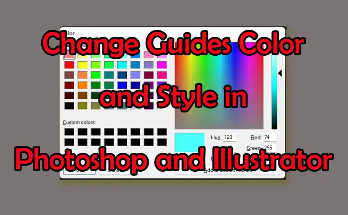 How to Change Guides Color and Style in Photoshop & Illustrator -