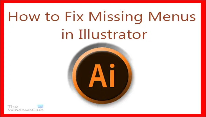 How to Fix Missing Menus in Illustrator
