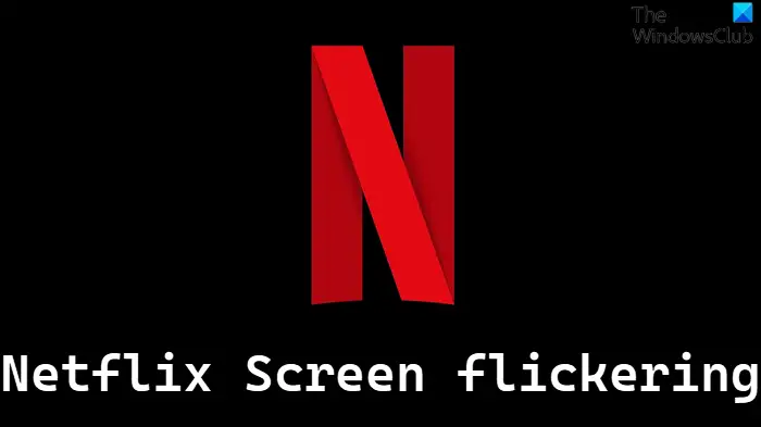 Netflix Screen flickering