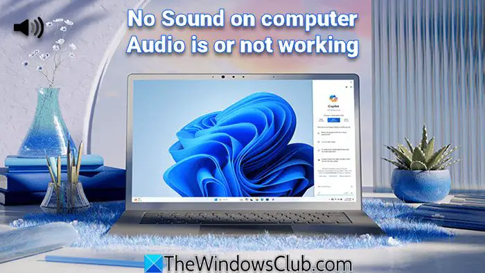 No Sound on computer; Audio is missing or not working on Windows 11