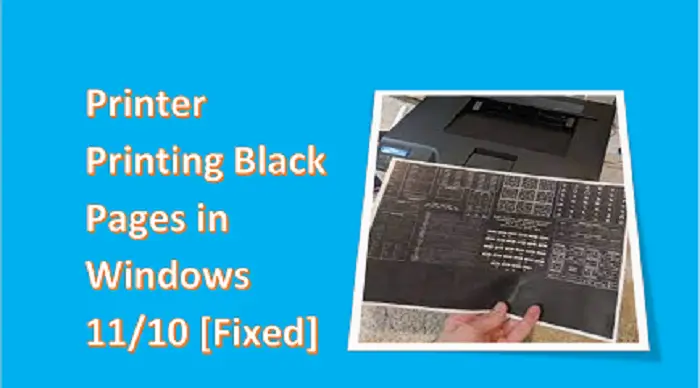 Printer printing Black page in Windows 11/10