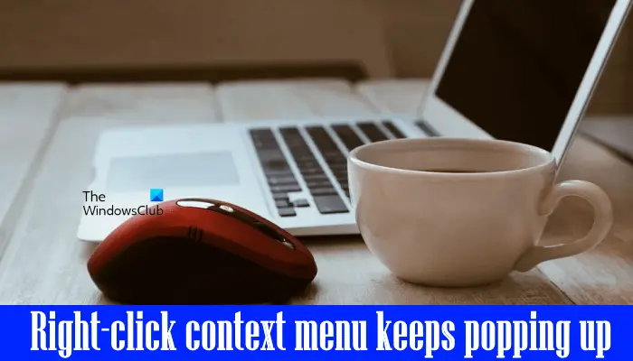 Right-click context menu keeps popping up