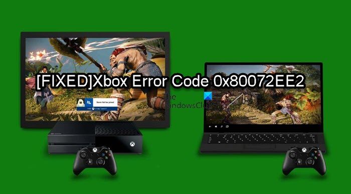 Xbox Error Code 0x80072EE2