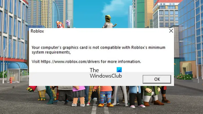 Your computer graphics card is not compatible with Roblox