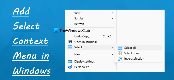 Comment Ajouter Le Menu Contextuel De Sélection Dans Windows 11/10 Comment Ajouter Le Menu Contextuel De Sélection Dans Windows 11/10