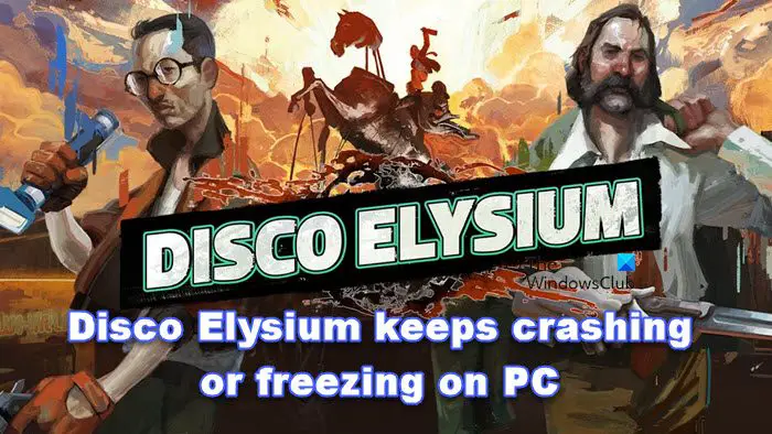 Disco Elysium keeps crashing or freezing on PC