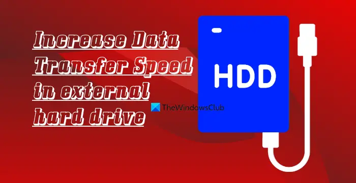 Increase data transfer speed on external hard drive [It works!]