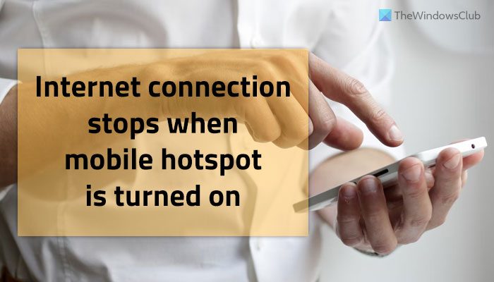 Internet Connection stops when Mobile Hotspot is turned on