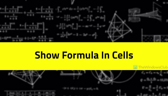 How to show Formula instead of Value in Excel Cells