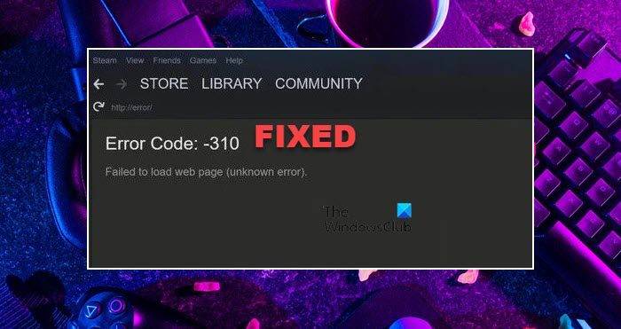 Fix Error Code 310 on Steam