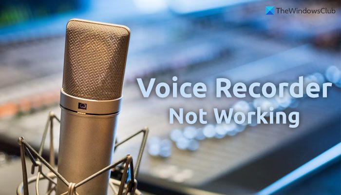 Voice Recorder not working on Windows 11