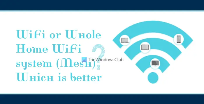 wifi or whole home wifi system (mesh)