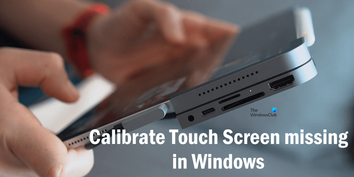 Calibrate Touch Screen missing in Windows