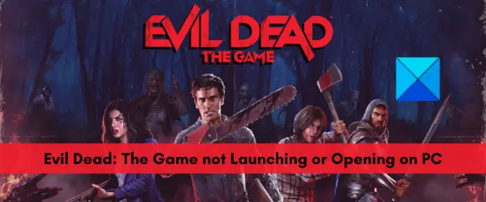 Evil Dead: The Game not Launching or Opening 