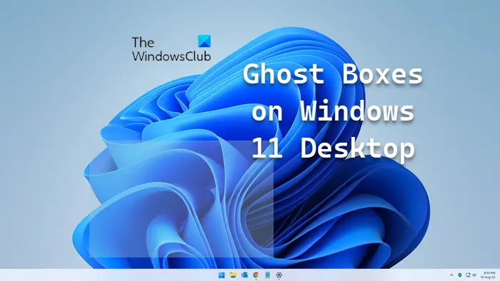 Ghost Boxes on Windows 11 Desktop