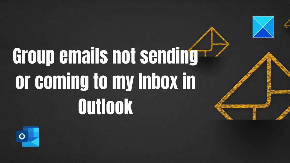 Group emails not sending or coming to my Inbox in Outlook