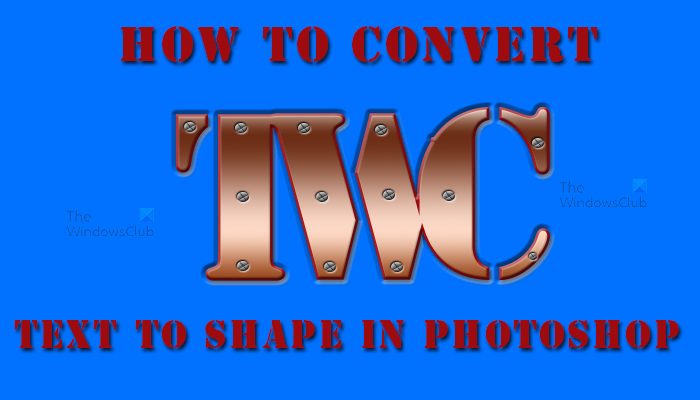 How to convert Text to Shape in Photoshop