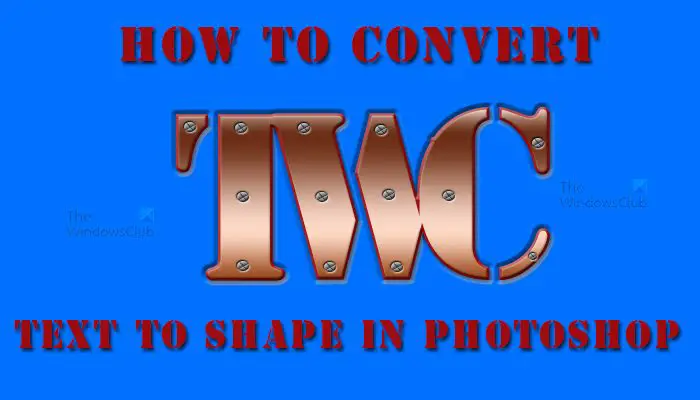 How to convert Text to Shape in Photoshop