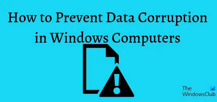 Prevent Data Corruption in Windows computer
